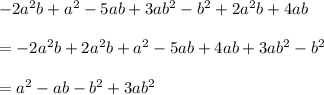 -2a^2b+a^2-5ab+3ab^2-b^2+2a^2b+4ab\\\\=-2a^2b+2a^2b+a^2-5ab+4ab+3ab^2-b^2\\\\=a^2-ab-b^2+3ab^2