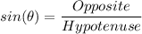 sin(\theta) = \dfrac{Opposite}{Hypotenuse}