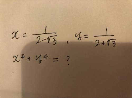 Solve this, x=1/(2-√3) y=1/(2+√3) x^4+y^4=?