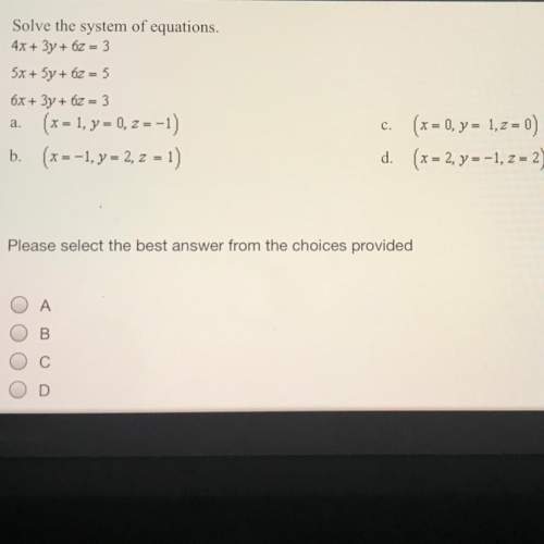 Solve the system of equations. 4x+3y+6z=3 5x+5y+6z=5 6x+3y+6z=3