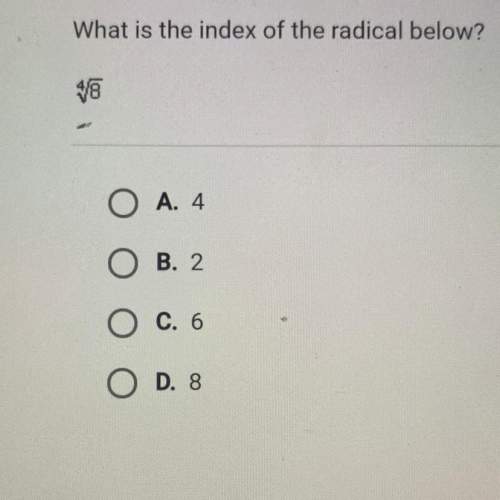 What is the index of the radical below? 4 radical 8