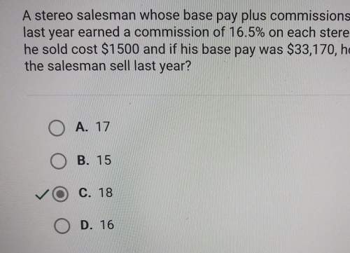 Astereo salesman whose base pay plus commissions amounted to $37,625last year earned a commission of