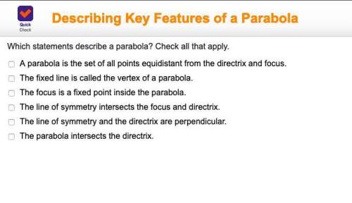 Which statements describe a parabola? check all that apply. a parabola is the set of al