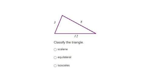 Classify the triangle. scalene equilateral isosceles