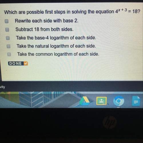 Which are possible first steps in solving the equation 4x + 3 = 18?