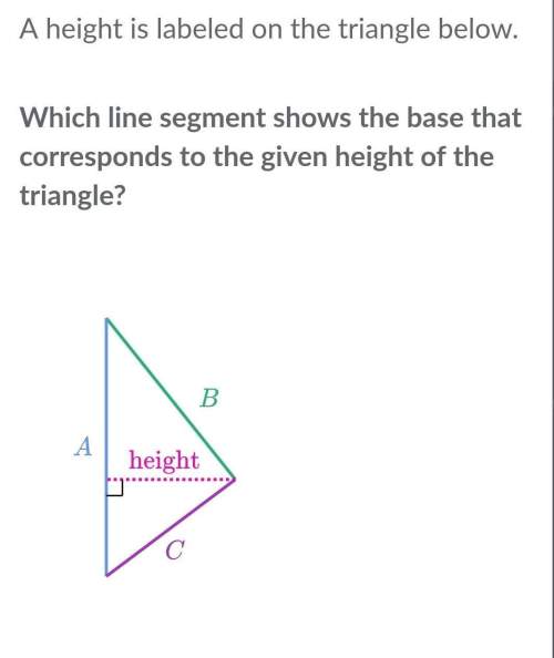 Which line segment shows the base that corresponds to the given height of the triangle? a: ab: bc: