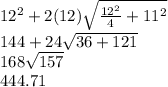 12^2+2(12)\sqrt{\frac{12^2}{4}+11^2} \\144+24\sqrt{36+121}\\168\sqrt{157}\\444.71