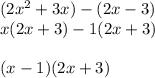 (2{x}^{2} + 3x) - (2x - 3) \\ x(2x + 3) -1(2x + 3) \\ \\ (x - 1)(2x + 3)