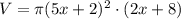 V = \pi (5x+2)^2 \cdot (2x+8)
