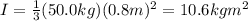 I=\frac{1}{3}(50.0 kg)(0.8 m)^2=10.6 kg m^2