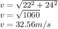 v = \sqrt{22^{2} + 24^{2}  }\\ v = \sqrt{1060} \\ v = 32.56 m/s