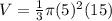 V=\frac{1}{3}\pi (5)^{2}(15)