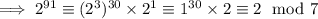 \implies2^{91}\equiv(2^3)^{30}\times2^1\equiv1^{30}\times2\equiv2\mod7