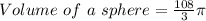 Volume\ of\ a\ sphere = \frac{108}{3} \pi