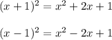 (x+1)^{2}=x^{2}+2x+ 1\\\\(x-1)^{2}=x^{2}-2x+ 1