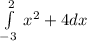 \int\limits^2_ {-3} \,x^{2}+4 dx