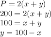 P=2(x+y)&#10;\\200=2(x+y)&#10;\\100=x+y&#10;\\y=100-x