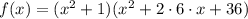 f(x) = (x^2+1)(x^2+2\cdot 6\cdot x+36)