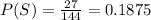 P(S)=\frac{27}{144}=0.1875