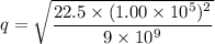 q=\sqrt{\dfrac{22.5\times(1.00\times10^{5})^2}{9\times10^{9}}}
