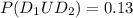 P (D_{1} U D_{2} ) = 0.13