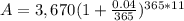 A=3,670(1+\frac{0.04}{365})^{365*11}