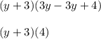 (y+3)(3y - 3y + 4)\\\\(y+3)(4)