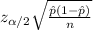 z_{\alpha /2}\sqrt{\frac{\hat p(1-\hat p)}{n} }
