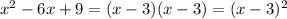 x^2-6x+9=(x-3)(x-3)=(x-3)^2