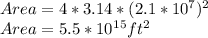 Area = 4*3.14*(2.1*10^7)^2\\Area = 5.5*10^1^5ft^2