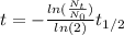 t = -\frac{ln(\frac{N_{t}}{N_{0}})}{ln(2)} t_{1/2}