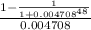 \frac{1 - \frac{1}{1+0.004708^{48} } }{0.004708}