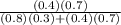 \frac{(0.4)(0.7)}{(0.8)(0.3)+(0.4)(0.7)}