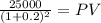 \frac{25000}{(1 + 0.2)^{2} } = PV
