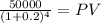 \frac{50000}{(1 + 0.2)^{4} } = PV