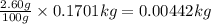 \frac{2.60g}{100g}\times 0.1701kg=0.00442kg