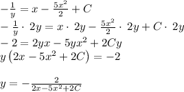 -\frac{1}{y}=x-\frac{5x^2}{2}+C\\-\frac{1}{y}\cdot \:2y=x\cdot \:2y-\frac{5x^2}{2}\cdot \:2y+C\cdot \:2y\\-2=2yx-5yx^2+2Cy\\y\left(2x-5x^2+2C\right)=-2\\\\y=-\frac{2}{2x-5x^2+2C}
