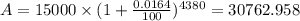 A=15000\times (1+\frac{0.0164}{100})^{4380}=30762.958