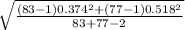 \sqrt{\frac{(83-1)0.374^{2}+(77-1)0.518^{2}  }{83+77-2} }