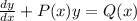 \frac{dy}{dx}+P(x)y =Q(x)