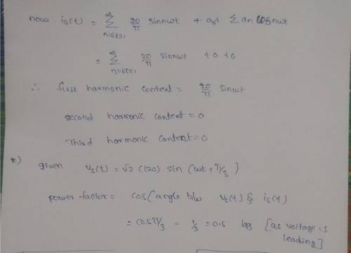 (1) Calculate fundamental, Second, third and fifth order harmonics of is (t). istl Rower) vit) { Ele