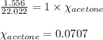 \frac{1.556}{22.022}=1\times \chi_{acetone}\\\\\chi_{acetone}=0.0707
