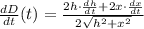 \frac{dD}{dt} (t)  = \frac{2h \cdot \frac{dh}{dt} +2x \cdot\frac{dx}{dt}} {2\sqrt{h^2 + x^2}}