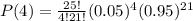 P(4)=\frac{25 !}{4 ! 21 !}(0.05)^{4}(0.95)^{21}