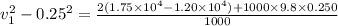 v_1^2-0.25^2=\frac{2(1.75\times10^4-1.20\times10^4)+1000\times 9.8\times 0.250}{1000}