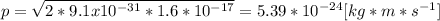 p=\sqrt{2*9.1 x 10^{-31}*1.6*10^{-17}}=5.39*10^{-24}[kg*m*s^{-1}]