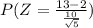 P(Z = \frac{13 -2 }{\frac{10}{\sqrt{5}}} )