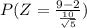 P(Z = \frac{9 -2 }{\frac{10}{\sqrt{5}}} )