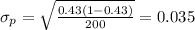 \sigma_p = \sqrt{\frac{0.43 (1-0.43)}{200}}= 0.035