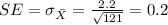 SE=\sigma_{\bar X} =&#10;\frac{2.2}{\sqrt{121}}=0.2